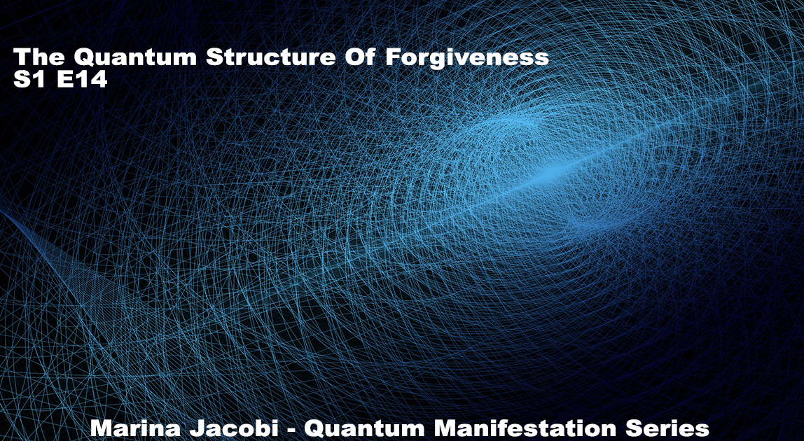 Marina Jacobi - The Quantum Structure of Forgiveness - S1 E14