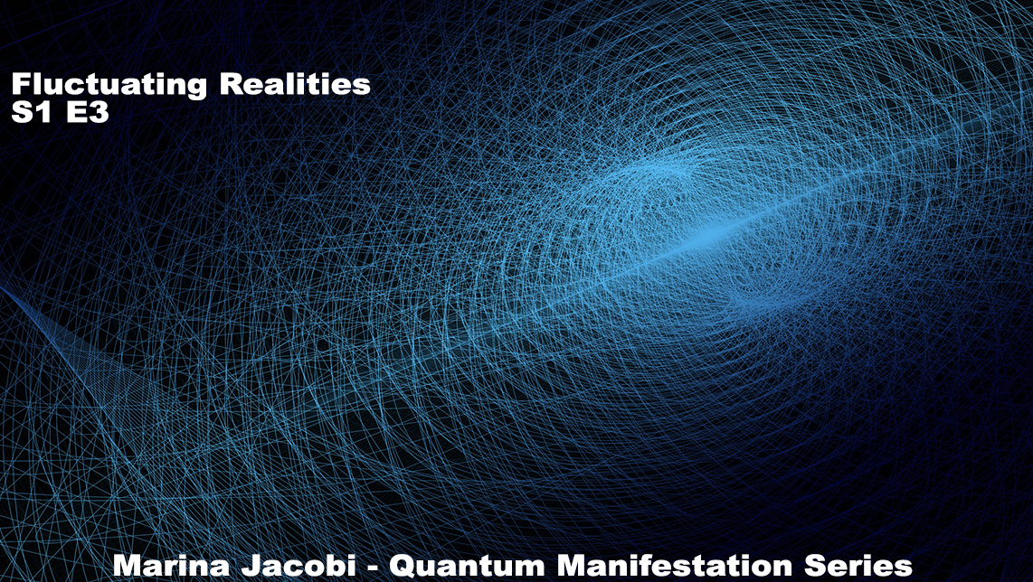 Marina Jacobi - Fluctuating Realities - S1 E3