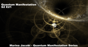 21-Marina Jacobi - Quantum Manifestation - S2 E21