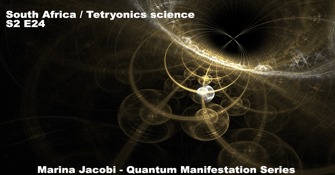 Marina Jacobi - South Africa / Tetryonics science -S2 E24