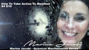 10-Marina Jacobi - How To Take Action To Manifest - S4 E10