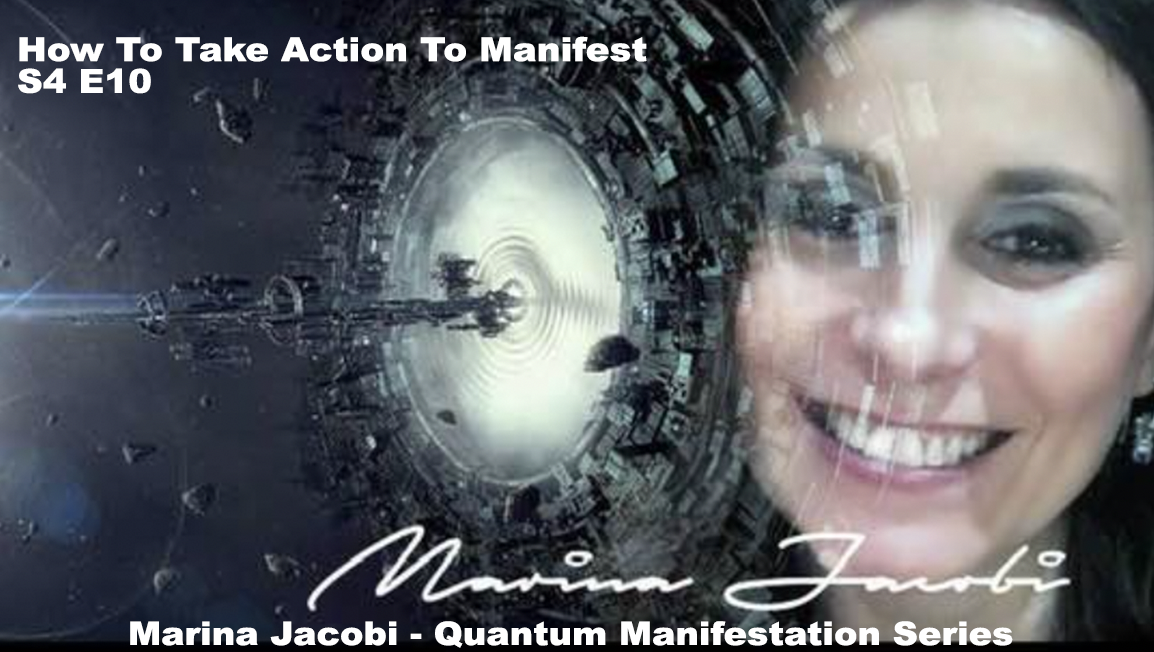 Marina Jacobi - How To Take Action To Manifest - S4 E10