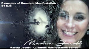 36-Marina Jacobi - Examples of Quantum Manifestation - S4 E36