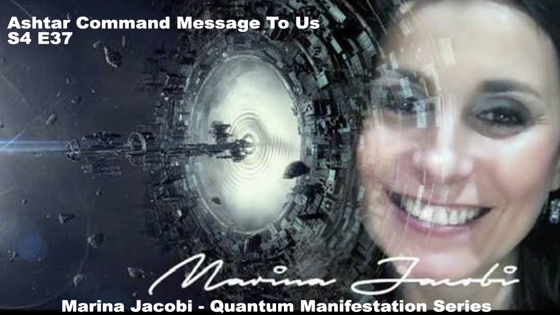 Marina Jacobi - Ashtar Command Message To Us - S4 E37