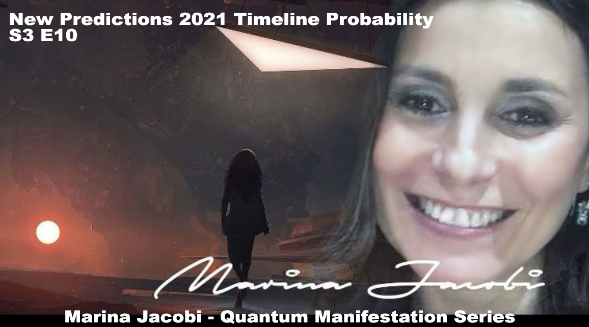 Marina Jacobi - New Predictions 2021 Timeline Probability - S3 E10
