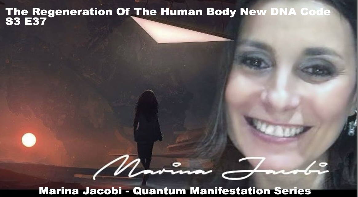 Marina Jacobi - The Regeneration Of The Human Body New DNA Code - S3 E37